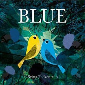 Blue, Paperback - Britta Teckentrup imagine
