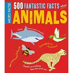 Micro Facts! 500 Fantastic Facts About Animals, Paperback - Clare Hibbert imagine