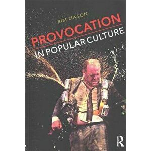 Provocation in Popular Culture, Paperback - Bim Mason imagine