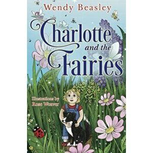 Charlotte and the Fairies, Paperback - Wendy Beasley imagine