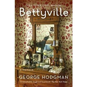 Bettyville, Paperback - George Hodgman imagine