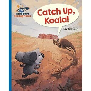 Reading Planet - Catch Up, Koala! - Blue: Galaxy, Paperback - Lou Kuenzler imagine