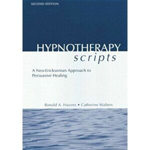 Hypnotherapy Scripts. A Neo-Ericksonian Approach to Persuasive Healing, Paperback - Catherine Walters imagine
