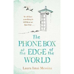 Phone Box at the Edge of the World, Hardback - Laura Imai Messina imagine