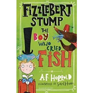 Fizzlebert Stump: The Boy Who Cried Fish, Paperback - A.F. Harrold imagine