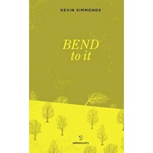 Bend to It, Paperback - Kevin Simmonds imagine
