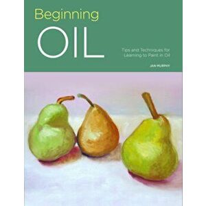 Portfolio: Beginning Oil. Tips and techniques for learning to paint in oil, Paperback - Jan Murphy imagine