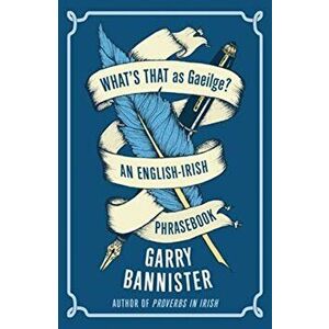 What's That as Gaeilge. An English-Irish Phrasebook, Paperback - Garry Bannister imagine