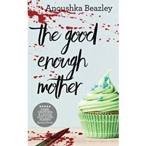 Good-Enough Mother, Paperback - Anoushka Beazley imagine