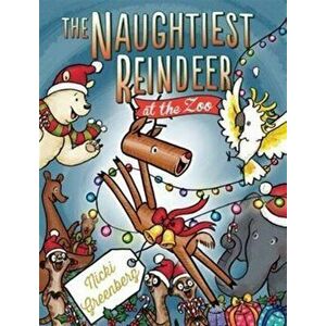 Naughtiest Reindeer at the Zoo, Hardback - Nicki Greenberg imagine