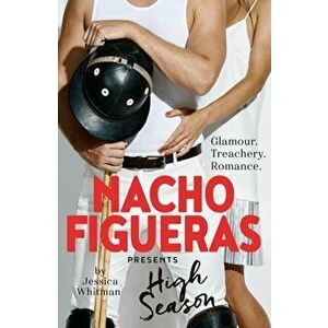 Nacho Figueras presents: High Season (The Polo Season Series: 1), Paperback - Jessica Whitman imagine