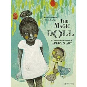 Magic Doll: A Children's Book Inspired by African Art, Hardback - Adrienne Yabouza imagine