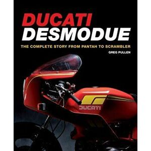 Ducati Desmodue: The Complete Story From Pantah to Scrambler, Hardback - Greg Pullen imagine