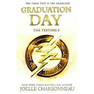 Testing 3: Graduation Day, Paperback - Joelle Charbonneau imagine