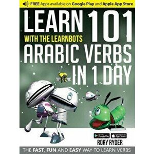 Learn 101 Arabic Verbs In 1 Day. With LearnBots, Paperback - Rory Ryder imagine