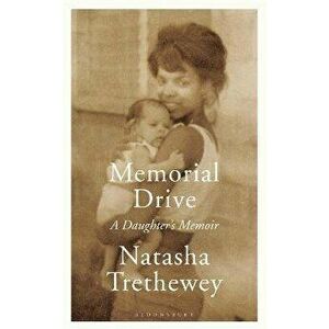 Memorial Drive. A Daughter's Memoir, Hardback - Natasha Trethewey imagine