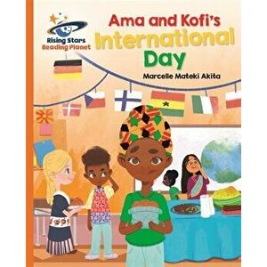 Reading Planet - Ama and Kofi's International Day - Orange: Galaxy, Paperback - Marcelle Akita imagine