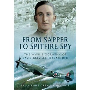 From Sapper to Spitfire Spy, Hardback - Sally-Anne Greville Heygate imagine