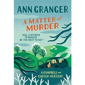 Matter of Murder. Campbell & Carter mystery 7, Hardback - Ann Granger imagine