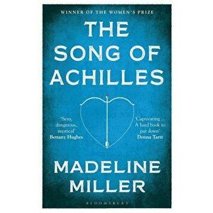 Song of Achilles. Bloomsbury Modern Classics, Paperback - Madeline Miller imagine