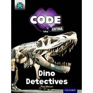 Project X CODE Extra: Turquoise Book Band, Oxford Level 7: Forbidden Valley: Dino Detectives, Paperback - Paul Mason imagine