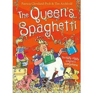 Queen's Spaghetti, Paperback - Patricia Cleveland-Peck imagine