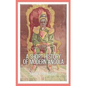 Short History of Modern Angola, Paperback - Professor David Birmingham imagine