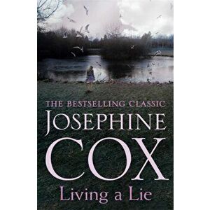 Living a Lie. An utterly captivating saga of the power of true love, Paperback - Josephine Cox imagine