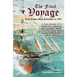Final Voyage of the Clipper Ship Teviotdale in 1876, Hardback - Stuart McEwen Jenkins imagine