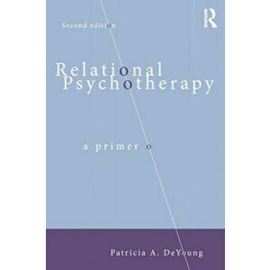 Relational Psychotherapy. A Primer, Paperback - Patricia A. DeYoung imagine