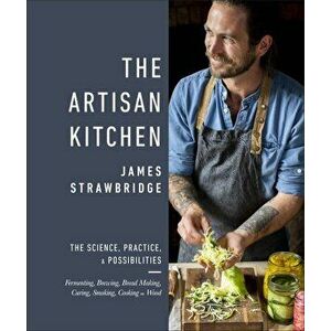 The Artisan Kitchen - James Strawbridge imagine