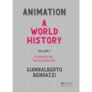 Animation: A World History. Volume I: Foundations - The Golden Age, Paperback - Giannalberto Bendazzi imagine