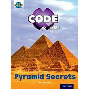 Project X CODE Extra: Purple Book Band, Oxford Level 8: Pyramid Peril: Pyramid Secrets, Paperback - Jane Penrose imagine