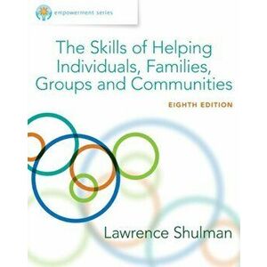 Empowerment Series. The Skills of Helping Individuals, Families, Groups, and Communities, Enhanced, Hardback - Lawrence Shulman imagine