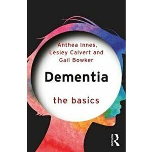 Dementia: The Basics, Paperback - Gail Bowker imagine