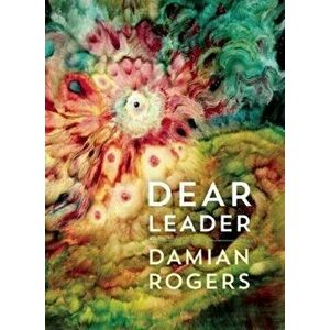 Dear Leader, Paperback - Damian Rogers imagine