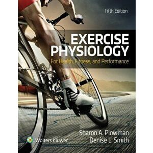 Exercise Physiology for Health Fitness and Performance, Hardback - Denise Smith imagine