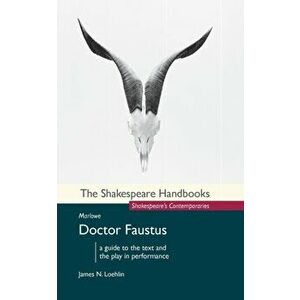 Marlowe: Doctor Faustus, Paperback - James N. Loehlin imagine