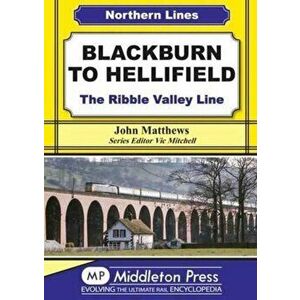 Blackburn to Hellifield. The Ribble Valley Line, Hardback - John Matthews imagine