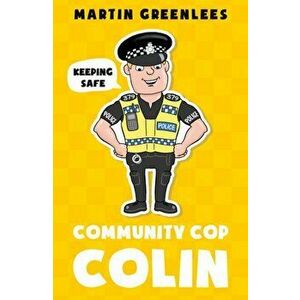 Community Cop Colin. Keeping Safe, Paperback - Martin Greenlees imagine