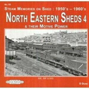 North Eastern Sheds 4. & Their Motive Power 50E, 50F & 50 G, Paperback - David Dunn imagine