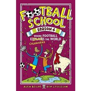 Football School Season 4: Where Football Explains the World, Paperback - Ben Lyttleton imagine