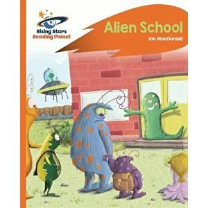 Reading Planet - Alien School - Orange: Rocket Phonics, Paperback - Ian Macdonald imagine