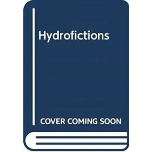Hydrofictions. Water, Power and Politics in Israeli and Palestinian Literature, Hardback - Hannah Boast imagine
