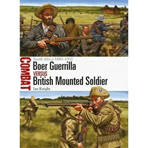 Boer Guerrilla vs British Mounted Soldier. South Africa 1880-1902, Paperback - Ian Knight imagine