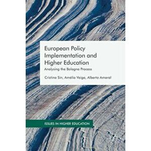 European Policy Implementation and Higher Education. Analysing the Bologna Process, Hardback - Alberto Amaral imagine