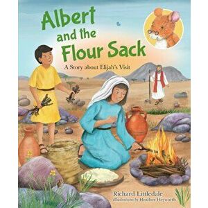 Albert and the Flour Sack. A Story about Elijah's Visit, Hardback - Richard Littledale imagine