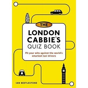 London Cabbie's Quiz Book. Pit your wits against the world's smartest taxi drivers, Paperback - Mr. Ian Beetlestone imagine