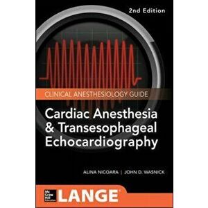 Cardiac Anesthesia and Transesophageal Echocardiography, Paperback - Alina Nicoara imagine