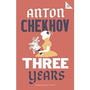Three Years: New Translation, Paperback - Anton Chekhov imagine